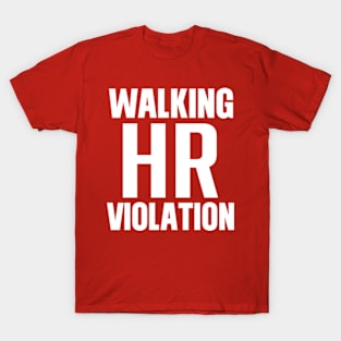 Walking HR Violation - White text T-Shirt